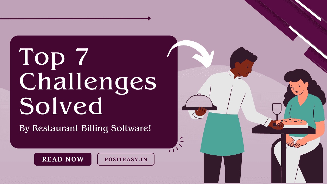 Top 7 Challenges Solved by Restaurant Billing Software!